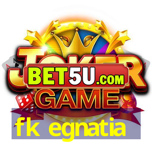 fk egnatia